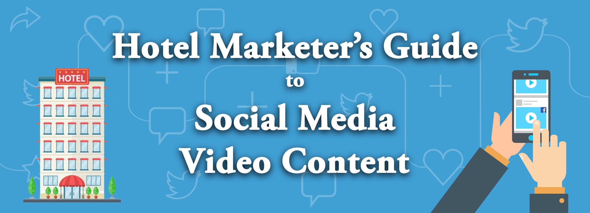 Hotel Marketer's Guide to Social Media Video Content